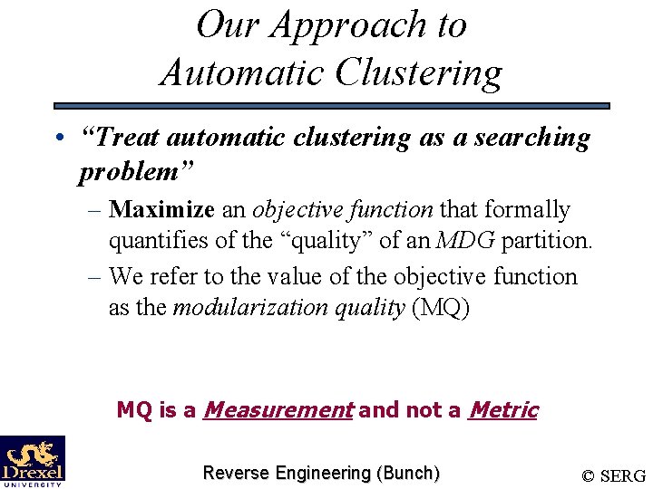 Our Approach to Automatic Clustering • “Treat automatic clustering as a searching problem” –