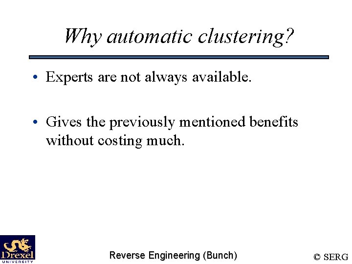 Why automatic clustering? • Experts are not always available. • Gives the previously mentioned