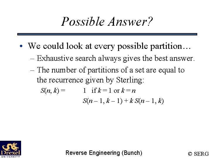 Possible Answer? • We could look at every possible partition… – Exhaustive search always