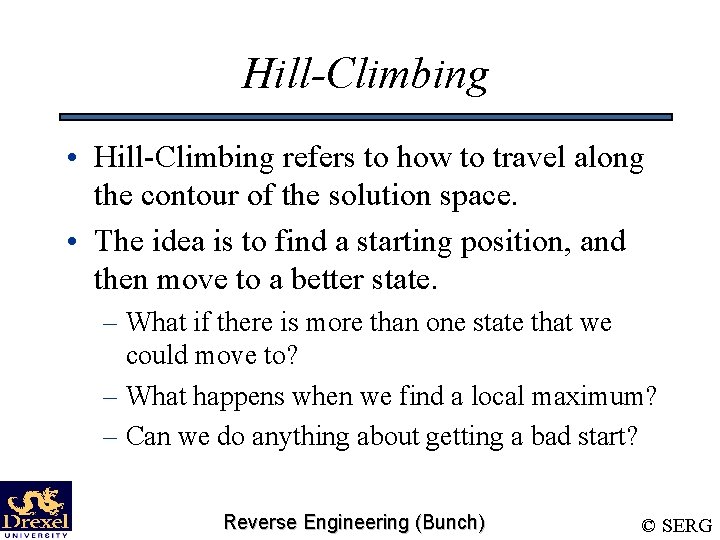 Hill-Climbing • Hill-Climbing refers to how to travel along the contour of the solution
