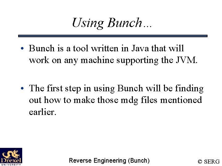 Using Bunch… • Bunch is a tool written in Java that will work on