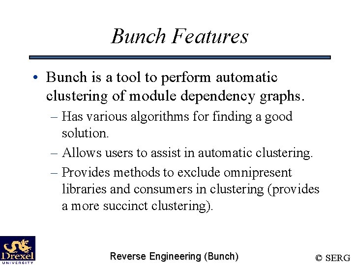 Bunch Features • Bunch is a tool to perform automatic clustering of module dependency