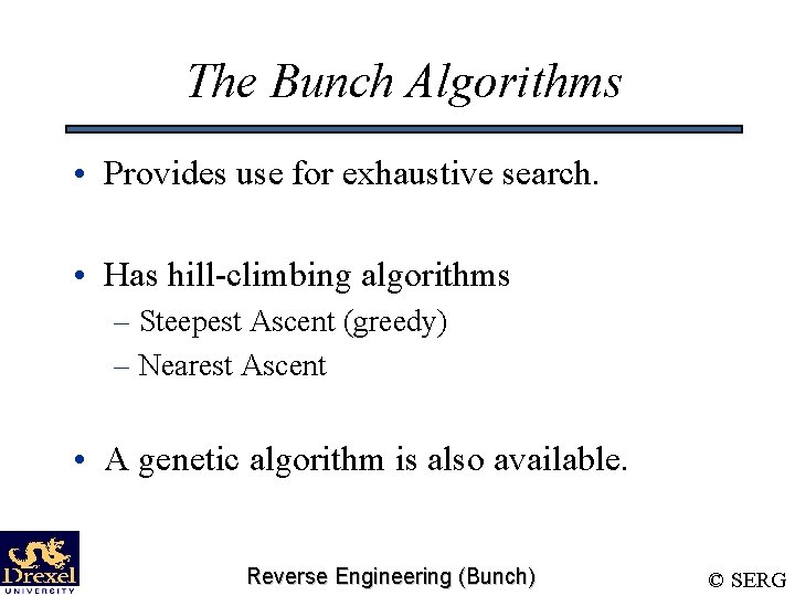 The Bunch Algorithms • Provides use for exhaustive search. • Has hill-climbing algorithms –