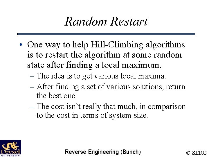 Random Restart • One way to help Hill-Climbing algorithms is to restart the algorithm