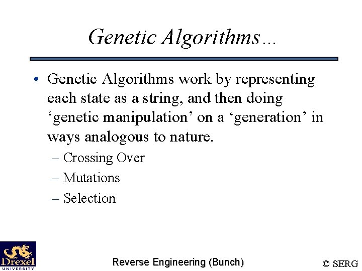 Genetic Algorithms… • Genetic Algorithms work by representing each state as a string, and