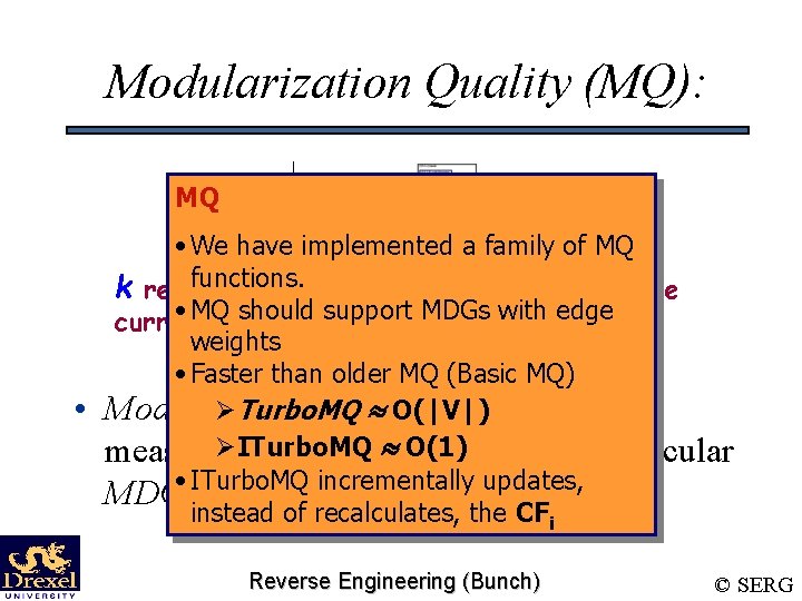 Modularization Quality (MQ): MQ • • We have implemented a family of MQ functions.
