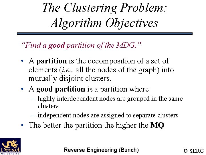 The Clustering Problem: Algorithm Objectives “Find a good partition of the MDG. ” •