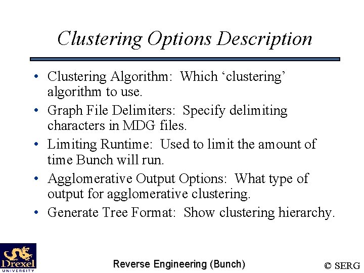 Clustering Options Description • Clustering Algorithm: Which ‘clustering’ algorithm to use. • Graph File