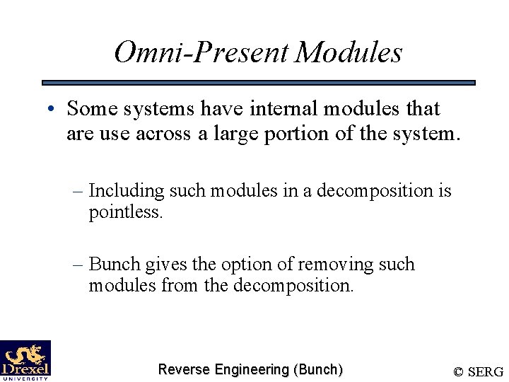 Omni-Present Modules • Some systems have internal modules that are use across a large
