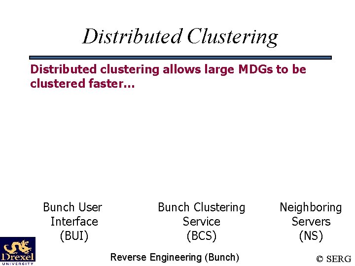 Distributed Clustering Distributed clustering allows large MDGs to be clustered faster… Bunch User Interface