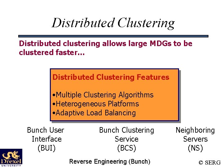 Distributed Clustering Distributed clustering allows large MDGs to be clustered faster… Distributed Clustering Features