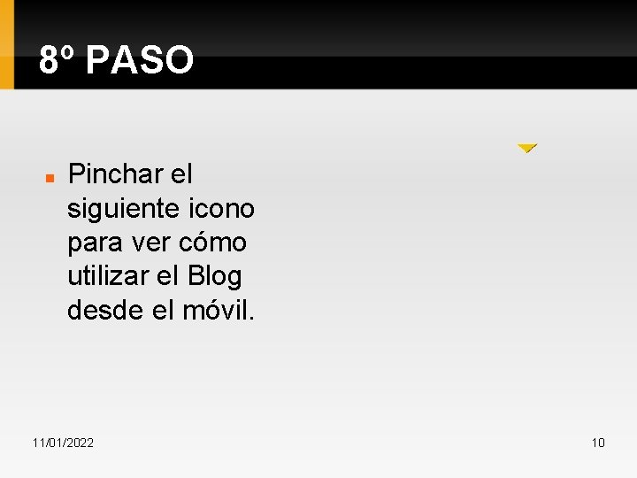 8º PASO Pinchar el siguiente icono para ver cómo utilizar el Blog desde el