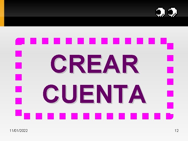 CREAR CUENTA 11/01/2022 12 