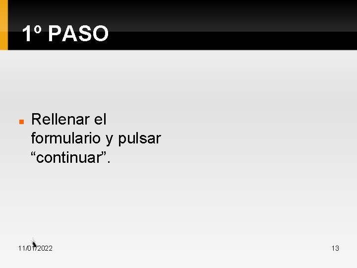 1º PASO Rellenar el formulario y pulsar “continuar”. 11/01/2022 13 