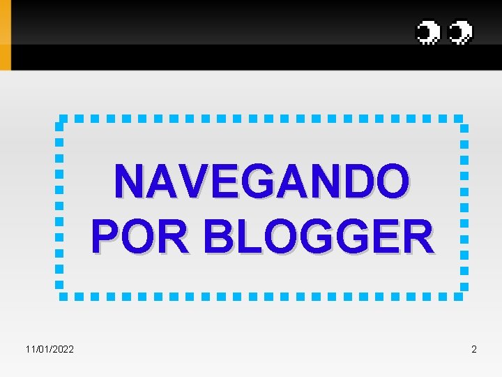 NAVEGANDO POR BLOGGER 11/01/2022 2 