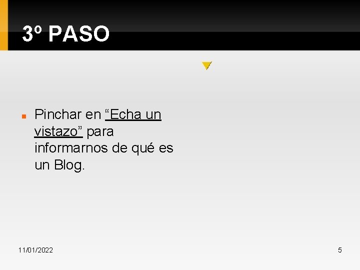 3º PASO Pinchar en “Echa un vistazo” para informarnos de qué es un Blog.