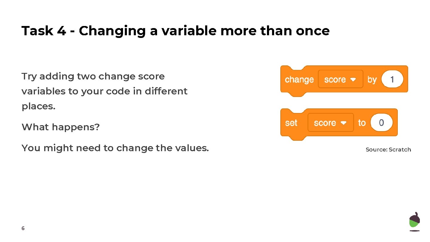 Task 4 - Changing a variable more than once Try adding two change score Task 4 - Changing a variable more than once Try adding two change score