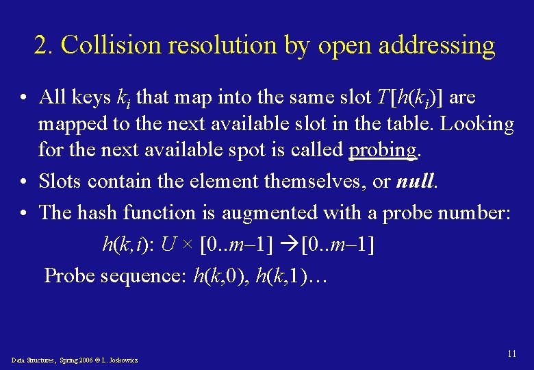 2. Collision resolution by open addressing • All keys ki that map into the