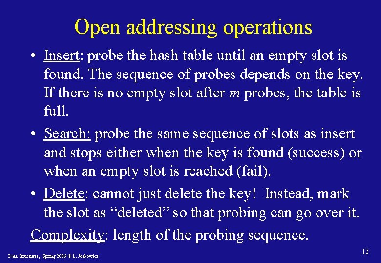 Open addressing operations • Insert: probe the hash table until an empty slot is