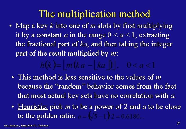 The multiplication method • Map a key k into one of m slots by