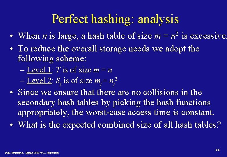 Perfect hashing: analysis • When n is large, a hash table of size m