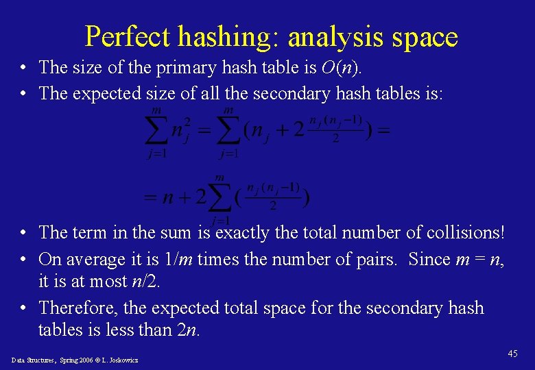 Perfect hashing: analysis space • The size of the primary hash table is O(n).