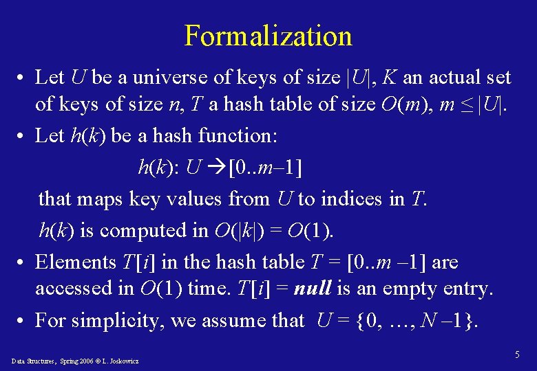 Formalization • Let U be a universe of keys of size |U|, K an