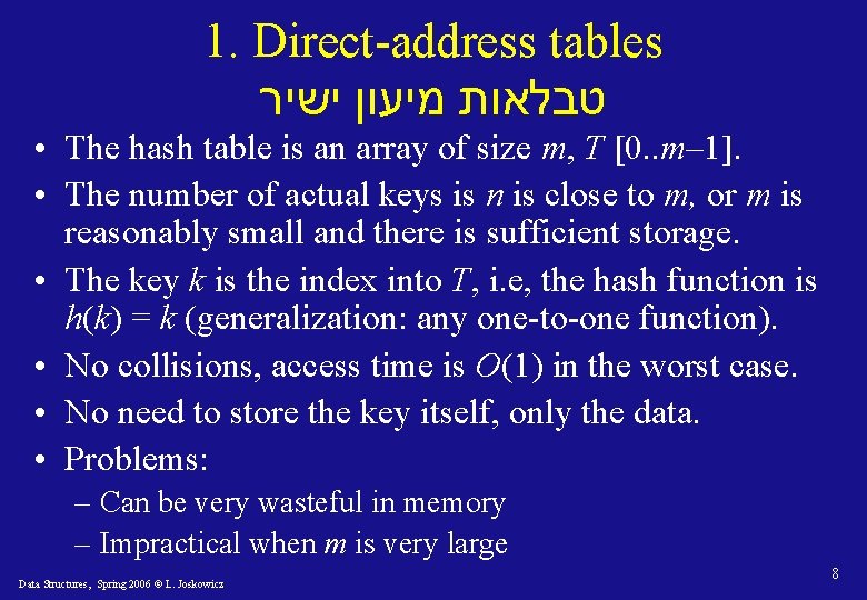 1. Direct-address tables טבלאות מיעון ישיר • The hash table is an array of