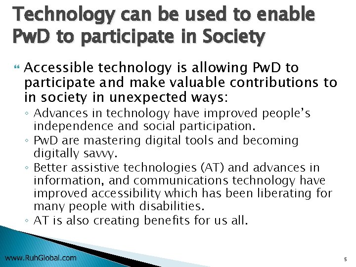 Technology can be used to enable Pw. D to participate in Society Accessible technology