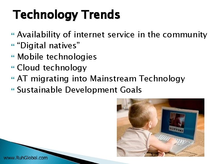 Technology Trends Availability of internet service in the community “Digital natives” Mobile technologies Cloud