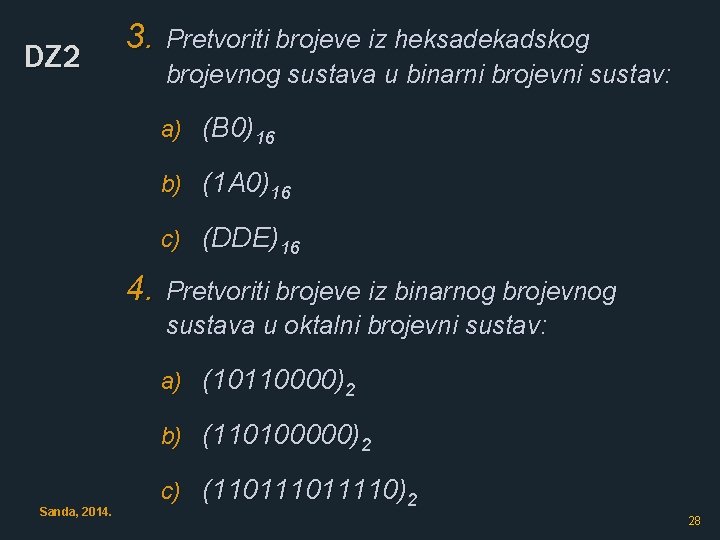 DZ 2 3. 4. Sanda, 2014. Pretvoriti brojeve iz heksadekadskog brojevnog sustava u binarni