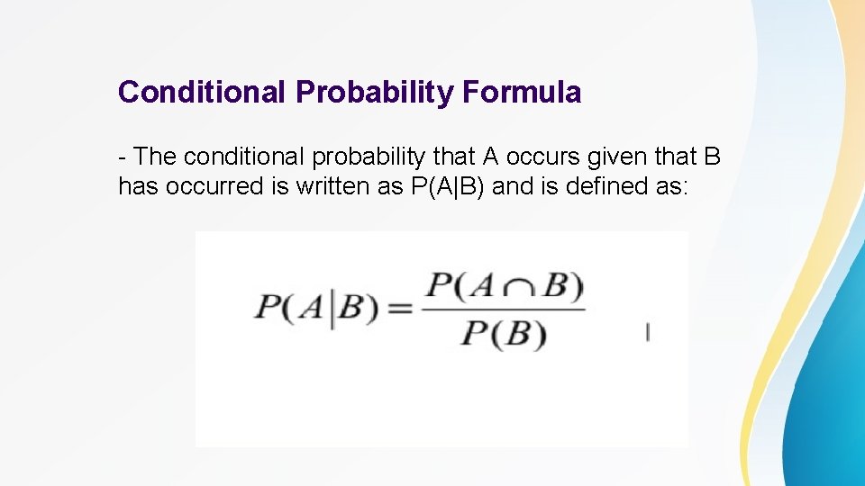 Conditional Probability Formula - The conditional probability that A occurs given that B has