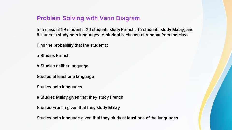 Problem Solving with Venn Diagram In a class of 29 students, 20 students study