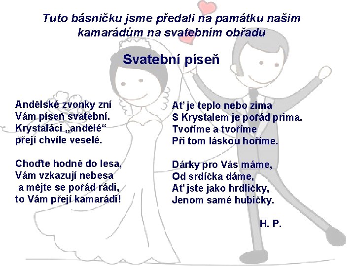 Tuto básničku jsme předali na památku našim kamarádům na svatebním obřadu Svatební píseň Andělské Tuto básničku jsme předali na památku našim kamarádům na svatebním obřadu Svatební píseň Andělské