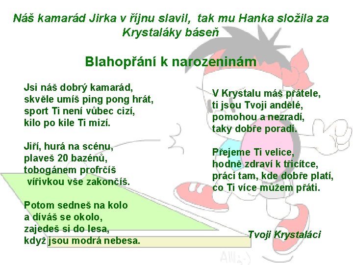 Náš kamarád Jirka v říjnu slavil, tak mu Hanka složila za Krystaláky báseň Blahopřání Náš kamarád Jirka v říjnu slavil, tak mu Hanka složila za Krystaláky báseň Blahopřání