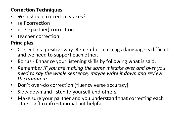 Correction Techniques • Who should correct mistakes? • self correction • peer (partner) correction