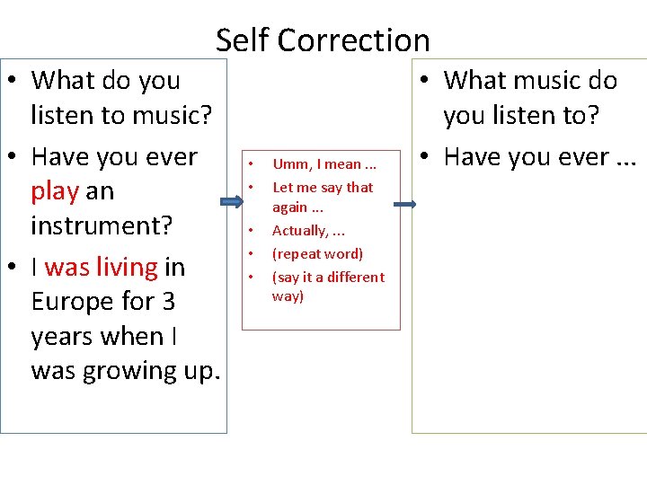 Self Correction • What do you listen to music? • Have you ever play