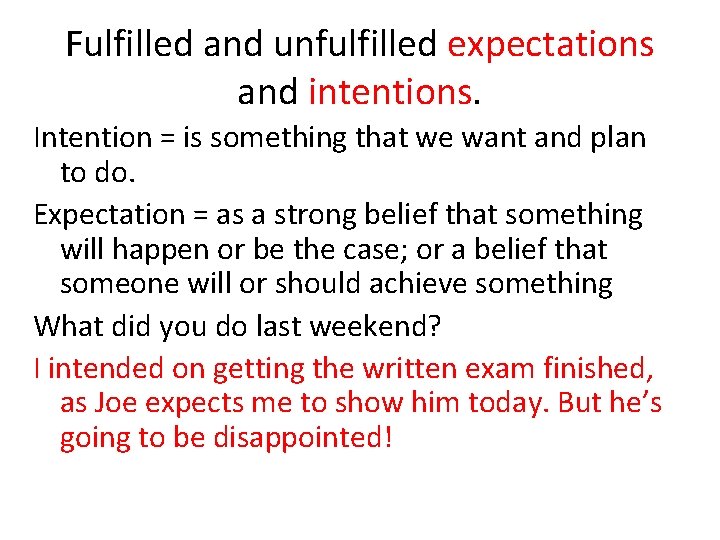 Fulfilled and unfulfilled expectations and intentions. Intention = is something that we want and