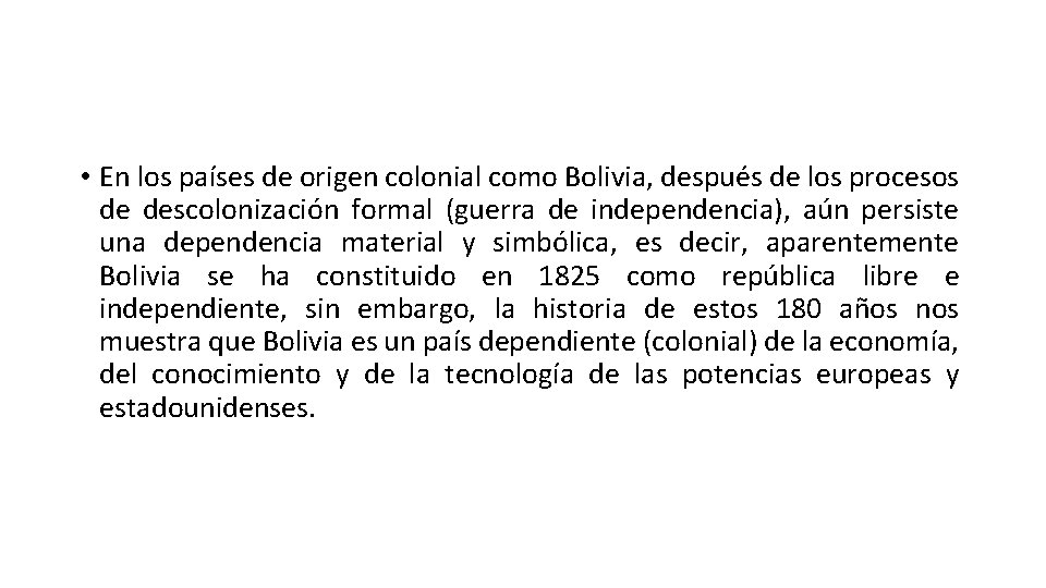 • En los países de origen colonial como Bolivia, después de los procesos