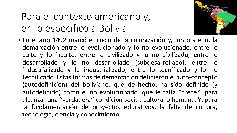Para el contexto americano y, en lo especifico a Bolivia • En el año