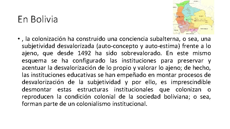 En Bolivia • , la colonización ha construido una conciencia subalterna, o sea, una