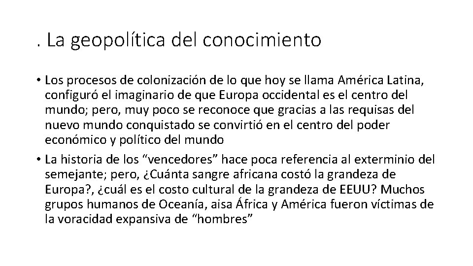 . La geopolítica del conocimiento • Los procesos de colonización de lo que hoy