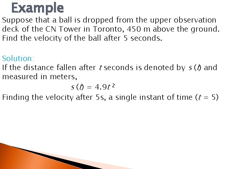 Example Suppose that a ball is dropped from the upper observation deck of the