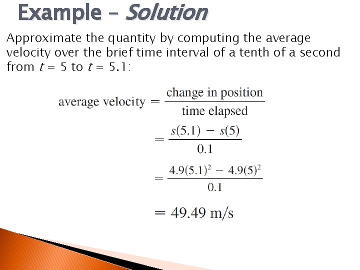 Example – Solution Approximate the quantity by computing the average velocity over the brief