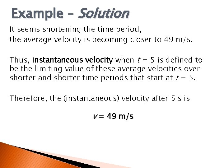Example – Solution It seems shortening the time period, the average velocity is becoming
