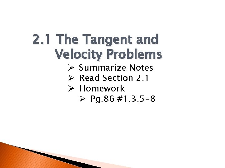 2. 1 The Tangent and Velocity Problems Ø Summarize Notes Ø Read Section 2.