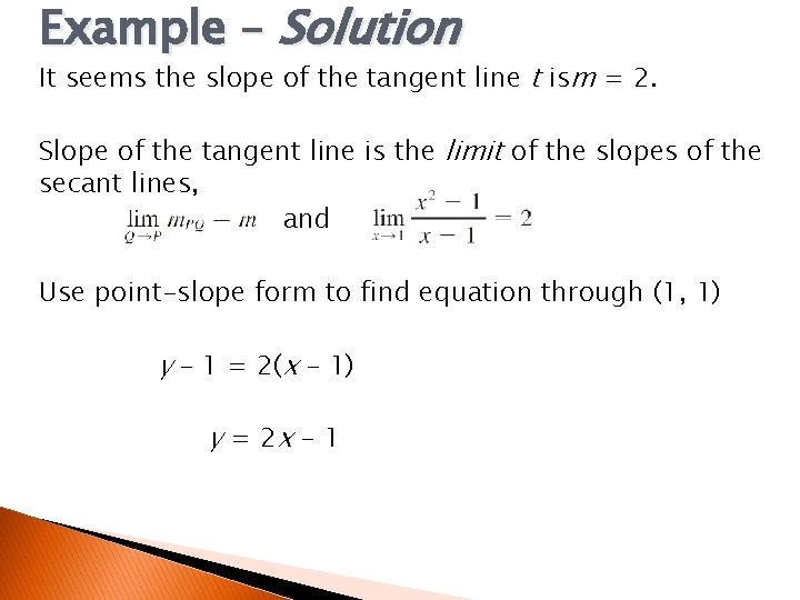 Example – Solution It seems the slope of the tangent line t ism =