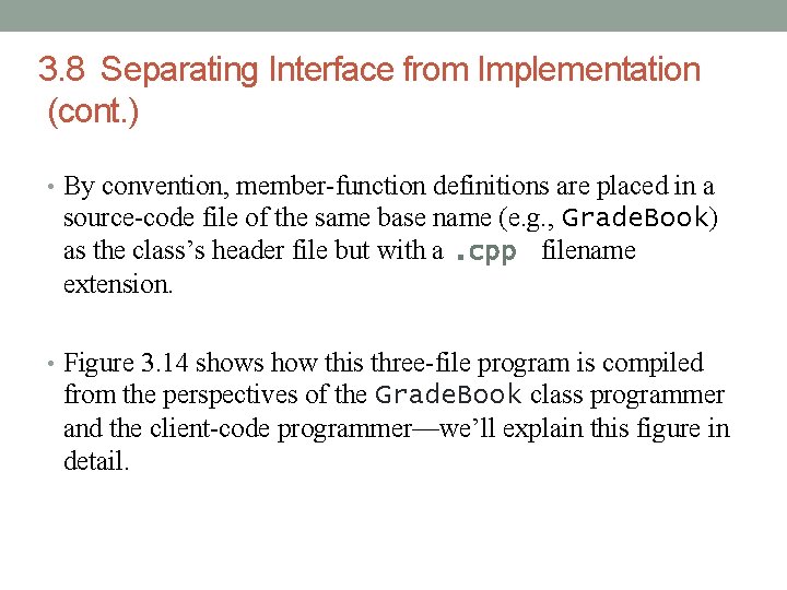 3. 8 Separating Interface from Implementation (cont. ) • By convention, member-function definitions are 3. 8 Separating Interface from Implementation (cont. ) • By convention, member-function definitions are
