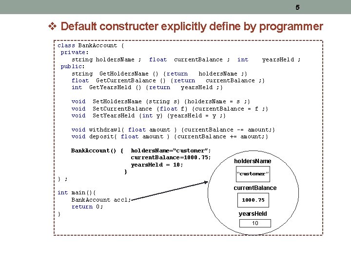 5 v Default constructer explicitly define by programmer class Bank. Account { private: string 5 v Default constructer explicitly define by programmer class Bank. Account { private: string