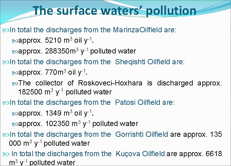 The surface waters’ pollution In total the discharges from the Marinza. Oilfield are: approx.